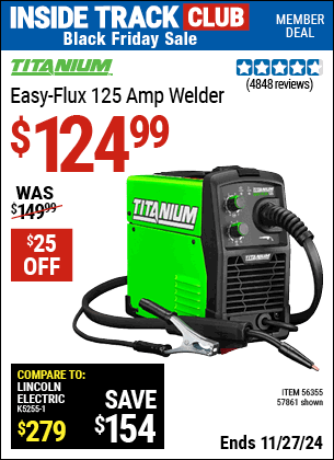 Buy the TITANIUM Easy-Flux 125 Amp Welder (Item 57861/56355) for $124.99, valid through 11/27/2024.