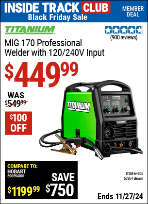 Buy the TITANIUM MIG 170 Professional Welder with 120/240V Input (Item 57864/64805) for $449.99, valid through 11/27/2024.