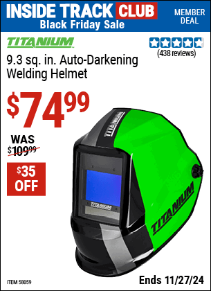 Buy the TITANIUM 9.3 sq. in. Auto-Darkening Welding Helmet (Item 58059) for $74.99, valid through 11/27/2024.