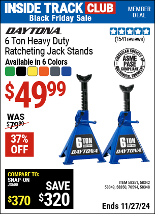 Buy the DAYTONA 6 Ton Heavy Duty Ratcheting Jack Stands (Item 58348/58342/58349/58350/58351/70594) for $49.99, valid through 11/27/2024.