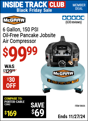 Buy the MCGRAW 6 Gallon, 150 PSI Oil-Free Pancake Jobsite Air Compressor (Item 58636) for $99.99, valid through 11/27/2024.