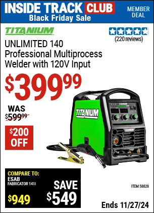 Buy the TITANIUM UNLIMITED 140 Professional Multiprocess Welder with 120V Input (Item 58828) for $399.99, valid through 11/27/2024.