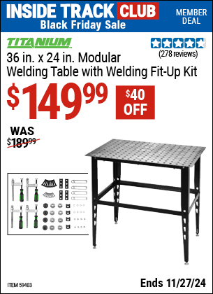 Buy the TITANIUM 36 in. x 24 in. Modular Welding Table with Welding Fit-Up Kit (Item 59403) for $149.99, valid through 11/27/2024.