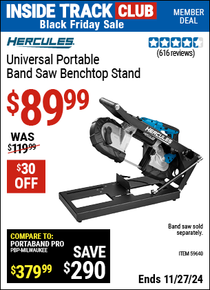 Buy the HERCULES Universal Portable Band Saw Benchtop Stand (Item 59640) for $89.99, valid through 11/27/2024.