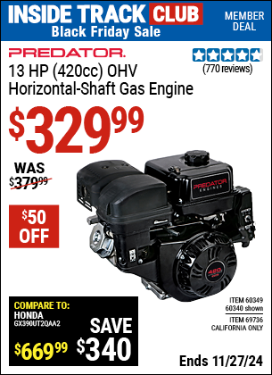 Buy the PREDATOR 13 HP (420cc) OHV Horizontal Shaft Gas Engine (Item 60340/60349/69736) for $329.99, valid through 11/27/2024.