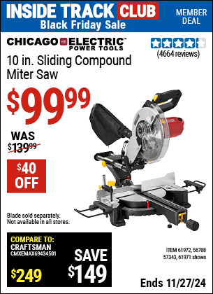 Buy the CHICAGO ELECTRIC POWER TOOLS 10 in. Sliding Compound Miter Saw (Item 61971/61972/56708/57343) for $99.99, valid through 11/27/2024.