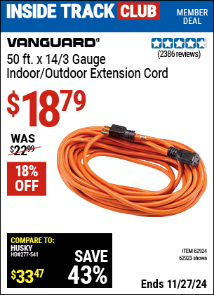 Buy the VANGUARD 50 ft. x 14/3 Gauge Indoor/Outdoor Extension Cord, Orange (Item 62923/62924) for $18.79, valid through 11/27/2024.