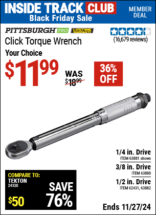 Buy the PITTSBURGH PRO Click Torque Wrench (Item 63881/63880/63882/62431) for $11.99, valid through 11/27/2024.