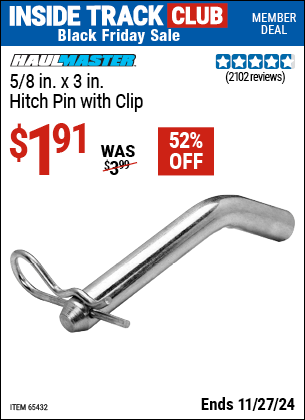 Buy the HAUL-MASTER 5/8 in. x 3 in. Hitch Pin with Clip (Item 65432) for $1.91, valid through 11/27/2024.