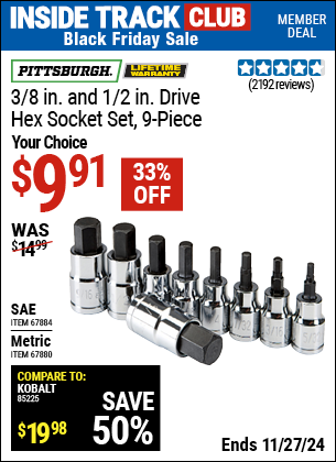 Buy the PITTSBURGH 3/8 in., 1/2 in. Drive Hex Socket Set, 9 Piece (Item 67884/67880) for $9.91, valid through 11/27/2024.