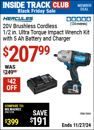 Buy the HERCULES 20V Brushless Cordless 1/2 in. Ultra Torque Impact Wrench Kit with 5 Ah Battery and Charger (Item 70954) for $207.99, valid through 11/27/2024.