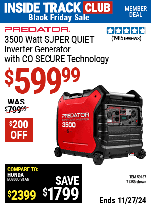 Buy the PREDATOR 3500 Watt SUPER QUIET Inverter Generator with CO SECURE Technology, EPA (Item 71358/59137) for $599.99, valid through 11/27/2024.