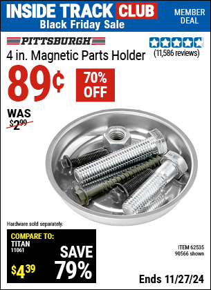 Buy the PITTSBURGH AUTOMOTIVE 4 in. Magnetic Parts Holder (Item 90566/62535) for $0.89, valid through 11/27/2024.