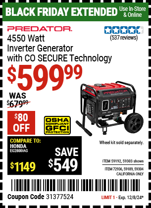 Buy the PREDATOR 4550 Watt Inverter Generator with CO SECURE Technology (Item 59189/59192/59303/59304/72936) for $599.99, valid through 12/8/2024.