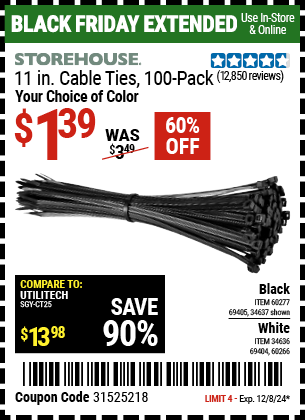 Buy the STOREHOUSE 11 in. Cable Ties, 100-Pack (Item 34637/69405/60277/60266/34636/69404) for $1.39, valid through 12/8/2024.