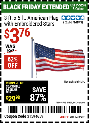 Buy the 3 ft. x 5 ft. American Flag with Embroidered Stars (Item 64129/61716/64131) for $3.76, valid through 12/8/2024.