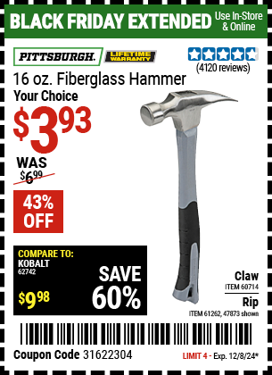 Buy the PITTSBURGH 16 oz. Fiberglass Hammer (Item 47873/61262/60714) for $3.93, valid through 12/8/2024.