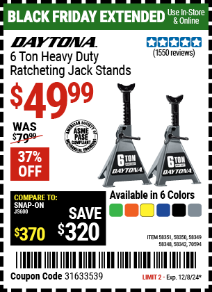 Buy the DAYTONA 6 Ton Heavy Duty Ratcheting Jack Stands (Item 58342/58348/58349/58350/58351/70594) for $49.99, valid through 12/8/2024.