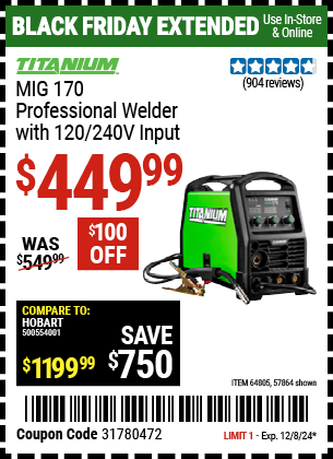 Buy the TITANIUM MIG 170 Professional Welder with 120/240V Input (Item 57864/64805) for $449.99, valid through 12/8/2024.