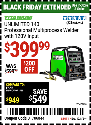 Buy the TITANIUM UNLIMITED 140 Professional Multiprocess Welder with 120V Input (Item 58828) for $399.99, valid through 12/8/2024.