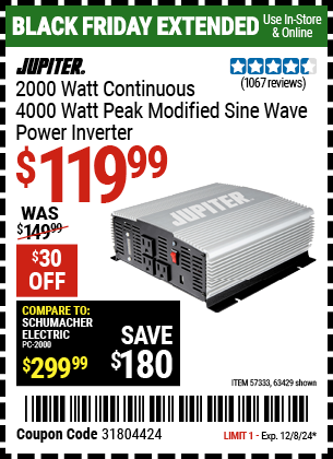 Buy the JUPITER 2000 Watt Continuous/4000 Watt Peak Modified Sine Wave Power Inverter (Item 63429/57333) for $119.99, valid through 12/8/2024.