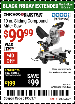 Buy the CHICAGO ELECTRIC POWER TOOLS 10 in. Sliding Compound Miter Saw (Item 61971/61972/56708/57343) for $99.99, valid through 12/8/2024.