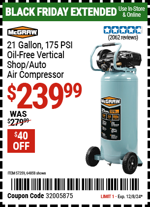 Buy the MCGRAW 21 Gallon, 175 PSI Oil-Free Vertical Shop/Auto Air Compressor (Item 64858/57259) for $239.99, valid through 12/8/2024.