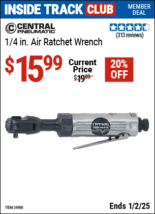 Inside Track Club members can Buy the CENTRAL PNEUMATIC 1/4 in. Air Ratchet Wrench (Item 34900) for $15.99, valid through 1/2/2025.