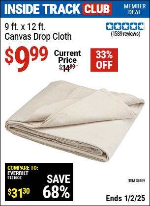 Inside Track Club members can Buy the 9 x 12 Canvas Drop Cloth (Item 38109) for $9.99, valid through 1/2/2025.