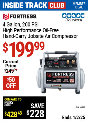 Inside Track Club members can Buy the FORTRESS 4 Gallon, 200 PSI High Performance Oil-Free Hand Carry Jobsite Air Compressor (Item 56339) for $199.99, valid through 1/2/2025.