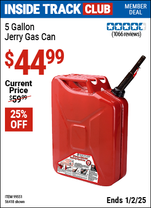 Inside Track Club members can Buy the MIDWEST CAN 5 Gallon Jerry Gas Can (Item 56418/99551) for $44.99, valid through 1/2/2025.