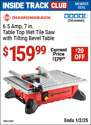 Inside Track Club members can Buy the DIAMONDBACK 6.5 Amp 7 in. Table Top Wet Tile Saw with Tilting Bevel Table (Item 57087) for $159.99, valid through 1/2/2025.