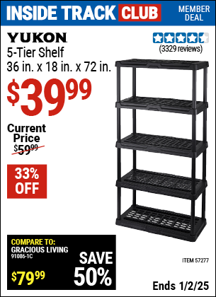 Inside Track Club members can Buy the YUKON 5-Tier Shelf, 36 in. x 18 in. x 72 in. (Item 57277) for $39.99, valid through 1/2/2025.