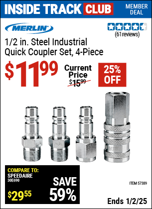 Inside Track Club members can Buy the MERLIN 1/2 in. Steel Industrial Quick Coupler Set, 4 Piece (Item 57389) for $11.99, valid through 1/2/2025.