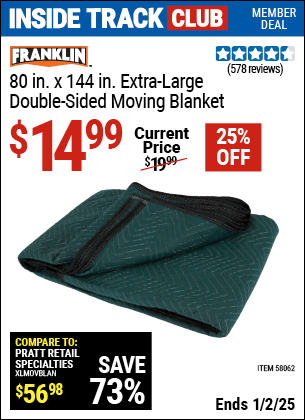 Inside Track Club members can Buy the FRANKLIN 80 in. x 144 in. Extra Large Double-Sided Moving Blanket (Item 58062) for $14.99, valid through 1/2/2025.