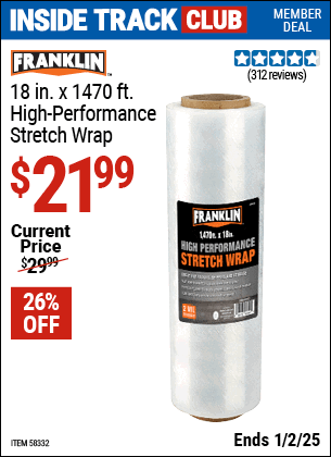 Inside Track Club members can Buy the FRANKLIN 18 in. x 1470 ft. High Performance Stretch Wrap (Item 58332) for $21.99, valid through 1/2/2025.