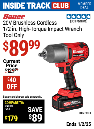 Inside Track Club members can Buy the BAUER 20V Brushless Cordless 1/2 in. High-Torque Impact Wrench (Item 58514) for $89.99, valid through 1/2/2025.