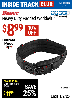 Inside Track Club members can Buy the BAUER Heavy Duty Padded Workbelt (Item 58517) for $8.99, valid through 1/2/2025.