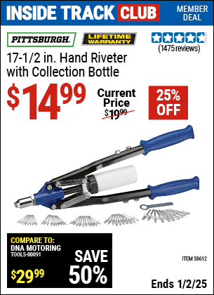 Inside Track Club members can Buy the PITTSBURGH 17-1/2 in. Hand Riveter with Collection Bottle (Item 58612) for $14.99, valid through 1/2/2025.