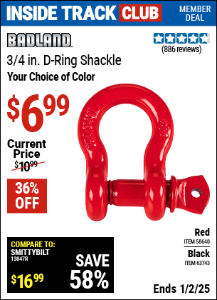 Inside Track Club members can Buy the BADLAND 3/4 in. D-Ring Shackle (Item 58640/63743) for $6.99, valid through 1/2/2025.