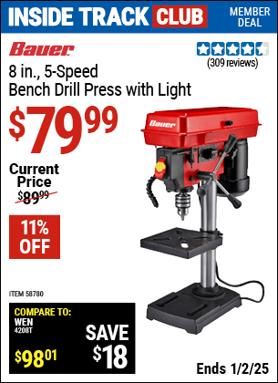 Inside Track Club members can Buy the BAUER 8 in., 5-Speed Bench Drill Press with Light (Item 58780) for $79.99, valid through 1/2/2025.