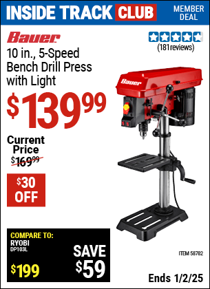 Inside Track Club members can Buy the BAUER 10 in., 5-Speed Bench Drill Press with Light (Item 58782) for $139.99, valid through 1/2/2025.