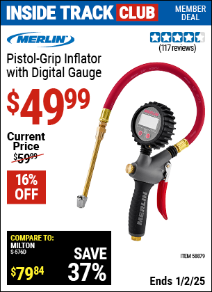 Inside Track Club members can Buy the MERLIN Pistol Grip Inflator with Digital Gauge (Item 58879) for $49.99, valid through 1/2/2025.