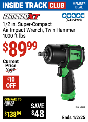 Inside Track Club members can Buy the EARTHQUAKE XT 1/2 in. Super Compact Air Impact Wrench, Twin Hammer, 1000 ft. lbs., Green (Item 59238) for $89.99, valid through 1/2/2025.