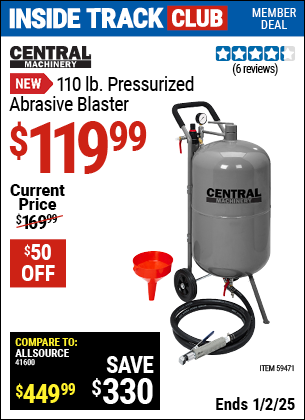 Inside Track Club members can Buy the CENTRAL MACHINERY 110 lb. Pressurized Abrasive Blaster (Item 59471) for $119.99, valid through 1/2/2025.