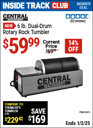 Inside Track Club members can Buy the CENTRAL MACHINERY 6 lb. Dual-Drum Rotary Rock Tumbler (Item 59474) for $59.99, valid through 1/2/2025.