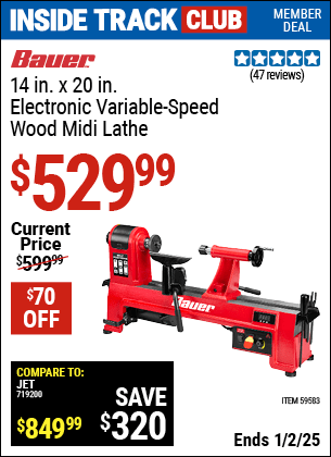 Inside Track Club members can Buy the BAUER 14 in. x 20 in. Electronic Variable-Speed Wood Midi Lathe (Item 59583) for $529.99, valid through 1/2/2025.