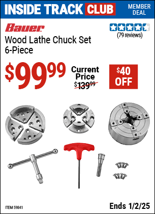 Inside Track Club members can Buy the BAUER Wood Lathe Chuck Set, 6-Piece (Item 59841) for $99.99, valid through 1/2/2025.