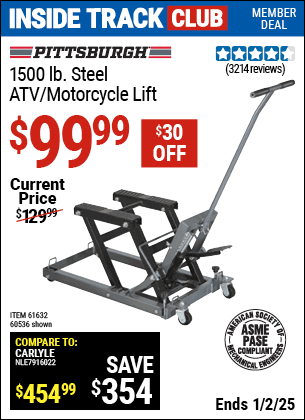 Inside Track Club members can Buy the PITTSBURGH AUTOMOTIVE 1500 lb. Steel ATV/Motorcycle Lift (Item 60536/61632) for $99.99, valid through 1/2/2025.