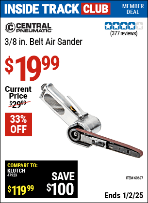 Inside Track Club members can Buy the CENTRAL PNEUMATIC 3/8 in. Belt Air Sander (Item 60627) for $19.99, valid through 1/2/2025.